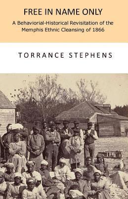 bokomslag Free in Name Only: A Behavioral-Historical Revisitation of the Attempted Ethnic Cleansing of Memphis in 1866