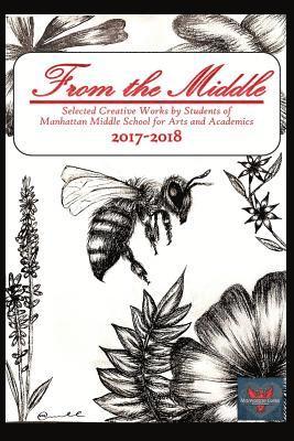 bokomslag From the Middle, 2017-2018: Selected Creative Works by Students of Manhattan Middle School for Arts and Academics Boulder, Colorado