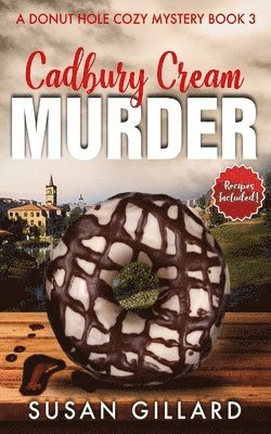 Cadbury Cream Murder: A Donut Hole Cozy Mystery Book 3 (Second Edition) 1
