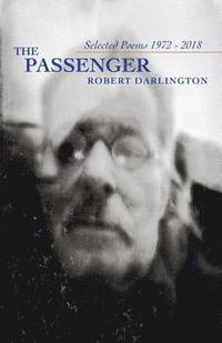 bokomslag The Passenger: Selected Poems 1972-2018