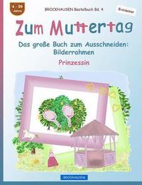 bokomslag BROCKHAUSEN Bastelbuch Bd. 4 - Zum Muttertag: Das große Buch zum Ausschneiden - Bilderrahmen