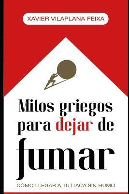 Xavier Vilaplana Feixa - Mitos griegos para dejar de fumar: Cómo llegar a tu Ítaca sin humo, Häftad