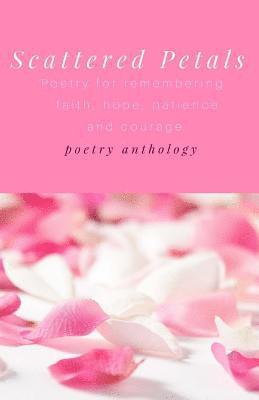 bokomslag Scattered Petals: Poetry for remembering faith, hope, patience and courage