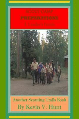 bokomslag Scout Camp Preparations - A Leader's Guide: How to Prepare Now for the Best Ever Scout Camp Next Year