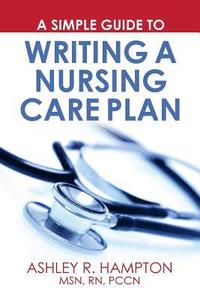 bokomslag A Simple Guide to Writing a Nursing Care Plan