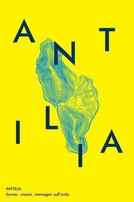 Fabiana Dicuonzo, Giuseppe Resta - Antilia: forme, visioni, immagini sull'isola, Häftad