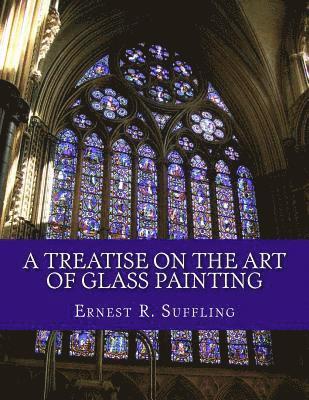 bokomslag A Treatise On The Art of Glass Painting: With a Review of Stained Glass and Ancient Glass