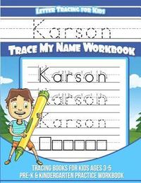 bokomslag Karson Letter Tracing for Kids Trace my Name Workbook: Tracing Books for Kids ages 3 - 5 Pre-K & Kindergarten Practice Workbook