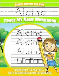 bokomslag Alaina Letter Tracing for Kids Trace my Name Workbook: Tracing Books for Kids ages 3 - 5 Pre-K & Kindergarten Practice Workbook