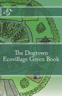 bokomslag Dogtown Ecovillage Green Book