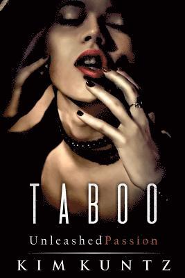 Taboo: Unleashed Passion: Hot, Steaming, and Oh-So Taboo 1