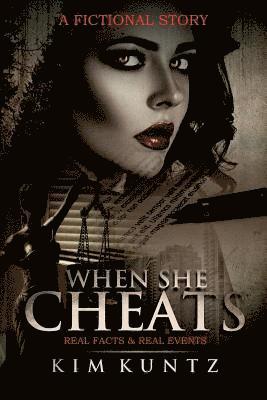 When She Cheats: A Fictional Story: With Real Facts & Real Events 1