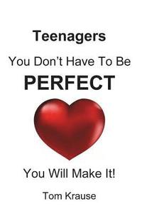 bokomslag TEENAGERS - You Don't Have To Be Perfect: You Will Make It!