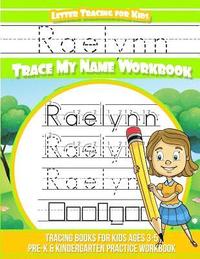 bokomslag Raelynn Letter Tracing for Kids Trace my Name Workbook: Tracing Books for Kids ages 3 - 5 Pre-K & Kindergarten Practice Workbook