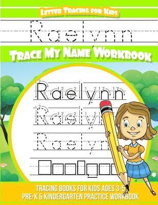 bokomslag Raelynn Letter Tracing for Kids Trace my Name Workbook: Tracing Books for Kids ages 3 - 5 Pre-K & Kindergarten Practice Workbook