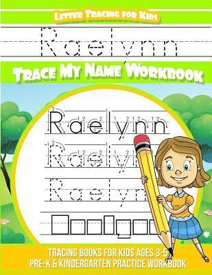 Elise Garcia - Raelynn Letter Tracing for Kids Trace my Name Workbook: Tracing Books for Kids ages 3 - 5 Pre-K & Kindergarten Practice Workbook, Häftad