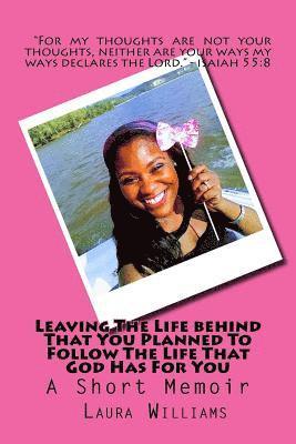 Leaving The Life behind That You Planned To Follow The Life That God Has For You 1