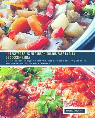 bokomslag 48 Recetas Bajas en Carbohidratos para la Olla de Cocción Lenta - banda 1: Deliciosas recetas bajas en carbohidratos para cada ocasión y todos los ven