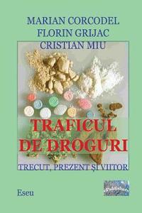 bokomslag Traficul de Droguri. Trecut, Prezent, Viitor.: Studiu