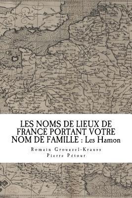 Les Noms de Lieux de France Portant Votre Nom de Famille: Les Hamon 1