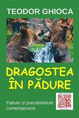 bokomslag Dragostea in Padure: Fabule Si Pseudofabule Contemporane