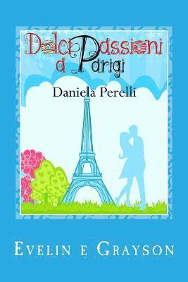 Daniela Perelli - Dolci passioni a Parigi (Scrivere d'amore), Häftad