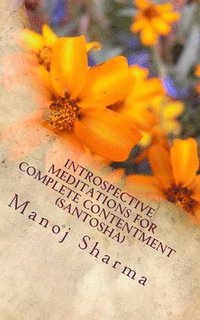 bokomslag Introspective meditations for complete contentment (Santosha)