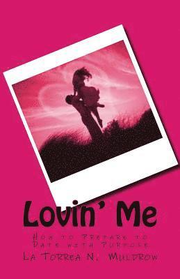 bokomslag Lovin' Me: How to Prepare to Date with Purpose