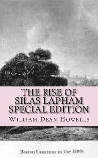 bokomslag The Rise of Silas Lapham: Special Edition