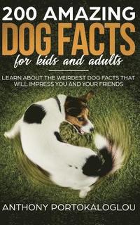 bokomslag 200 Amazing Dog Facts For Kids And Adults