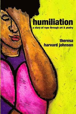 Humiliation: A story of rape through art & poetry 1