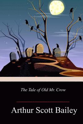 Arthur Scott Bailey - The Tale of Old Mr. Crow, Häftad