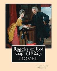 bokomslag Ruggles of Red Gap (1922). By: Harry Leon Wilson: Harry Leon Wilson (May 1, 1867 - June 28, 1939) was an American novelist and dramatist best known f