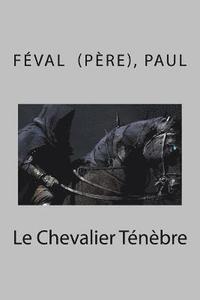 bokomslag Le Chevalier Ténèbre