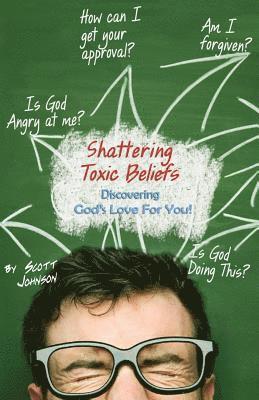 bokomslag Shattering Toxic Beliefs - Discovering God's Love For You