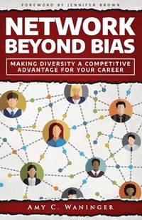 bokomslag Network Beyond Bias: Making Diversity a Competitive Advantage for Your Career