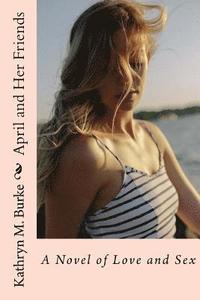 bokomslag April and Her Friends: A Novel of Love and Sex