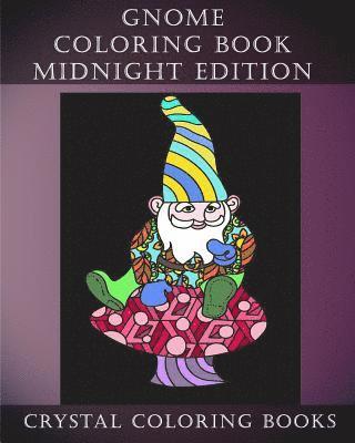 Crystal Coloring Books - Gnome Coloring Book Midnight Edition: 30 Gnome Stress Relief Coloring Pages With A Black Background. Gnome Fun Patterned Coloring Book For Grown ups., Häftad