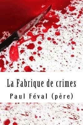 bokomslag La Fabrique de crimes