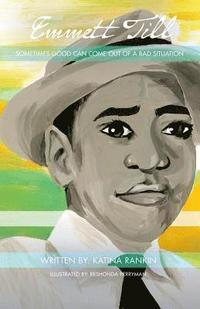 bokomslag Emmett Till: Sometimes Good Can Come Out of A Bad Situation