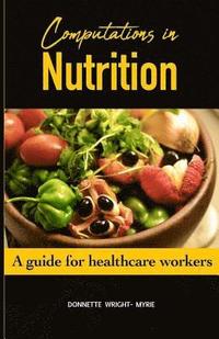 bokomslag Computations in Nutrition: A Guide for Healthcare Workers