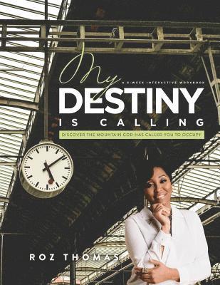 My Destiny Is Calling: A 6-week Interactive Workbook 1