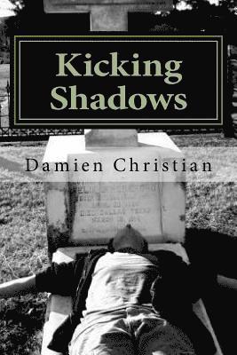 Damien Christian - Kicking Shadows: A Fractured Mind, Häftad