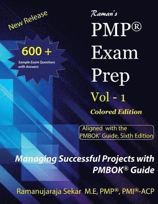 Raman's PMP Exam Prep Vol 1 aligned with the PMBOK Guide, Sixth Edition: Colored Edition 1