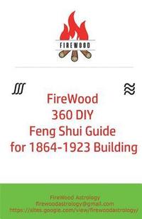 bokomslag FireWood 360 DIY Feng Shui Guide for 1864-1923 Building