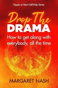 bokomslag Drop the Drama!: How to get along with everybody, all the time