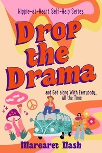 bokomslag Drop the Drama!: How to get along with everybody, all the time