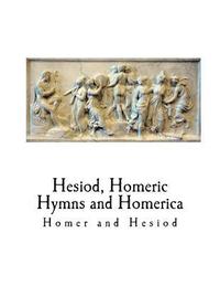 bokomslag Hesiod, Homeric Hymns and Homerica: Homer