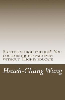 bokomslag Secrets of High Paid Job!! You Could Be Highly Paid Even Without Highly Educate: Secrets Behind People Who Get Highly Paid. (You Don't Even Think Of).