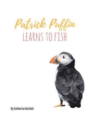 Katherine Bartlett - Patrick Puffin Learns to Fish, Häftad. Tillgänglighet: Lägg i varukorg